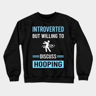 Introverted Hooping Hoop Hooper Crewneck Sweatshirt